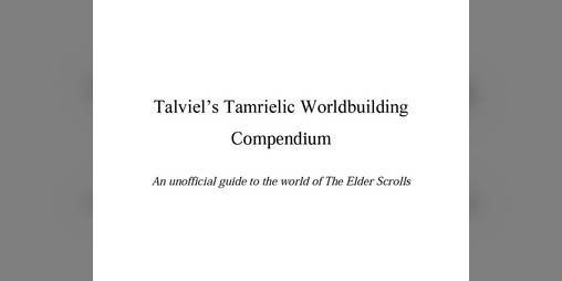 Cover image for Talviel's Unofficial Tamrielic Worldbuilding Compendium