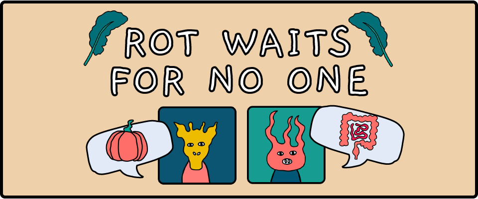 Rot Waits for No One
