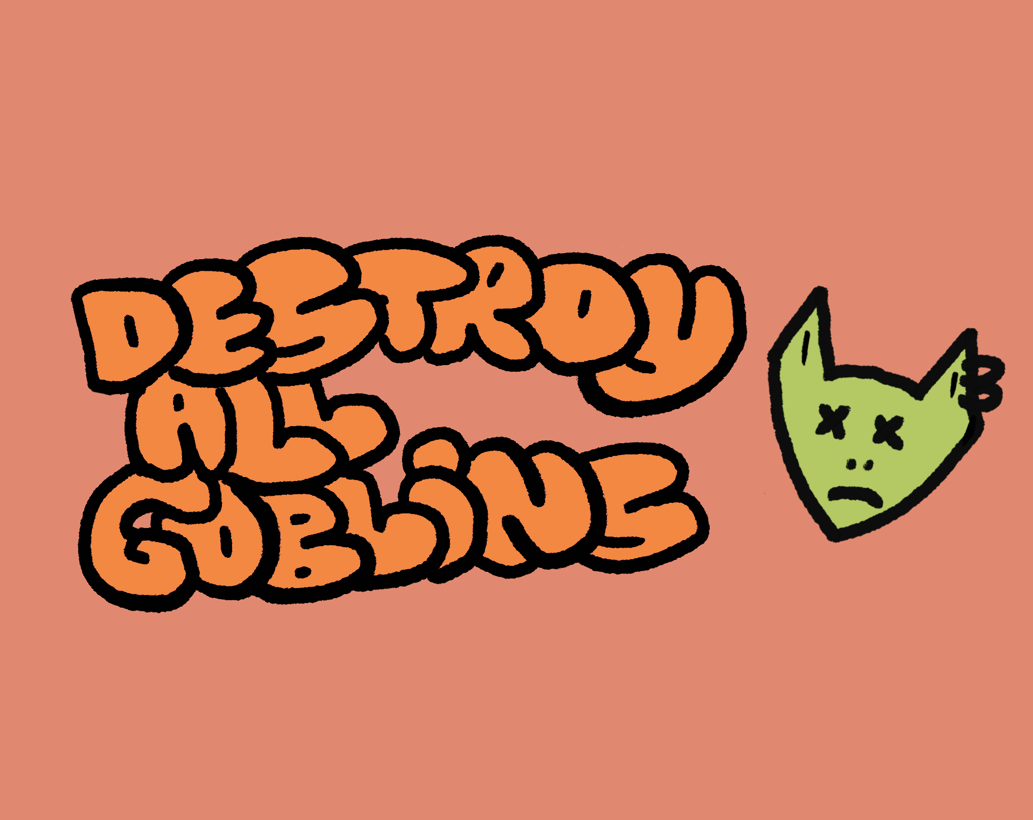 Destroy all goblins by brett chalupa