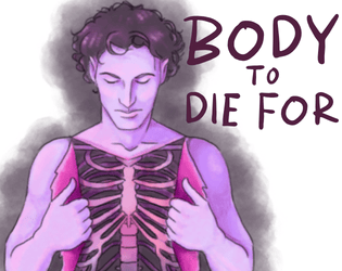 Body to Die For: Bare Bones Edition   - A solo journaling game about a trans necromancer striving to live before they succumb to undeath. 