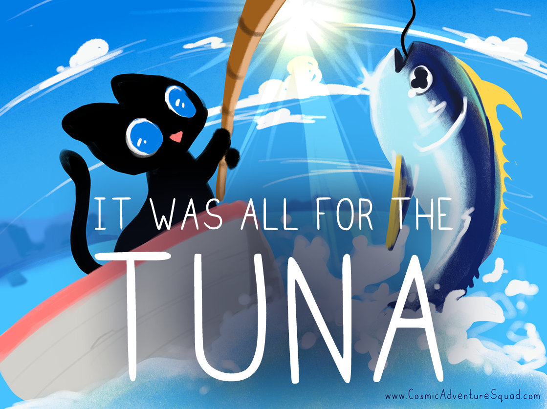 It Was All For The Tuna by Cosmic Adventure Squad