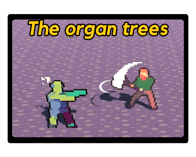 The organ trees - LDJam52