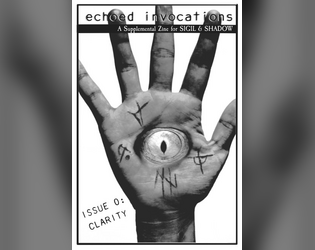Echoed Invocations, Issue 0   - A Supplemental Zine for SIGIL & SHADOW 