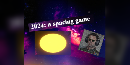 Cover image for 2024: a spacing game