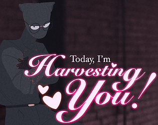 Today, I'm Harvesting You!