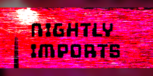 Cover image for NIGHTLY IMPORTS - CY_BORG CONTENT ZINE