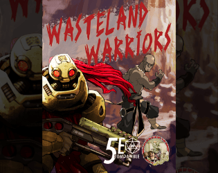 (5e) WASTELAND WARRIORS   - War *sometimes* changes. 