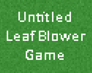 Untitled Leaf Blower Game