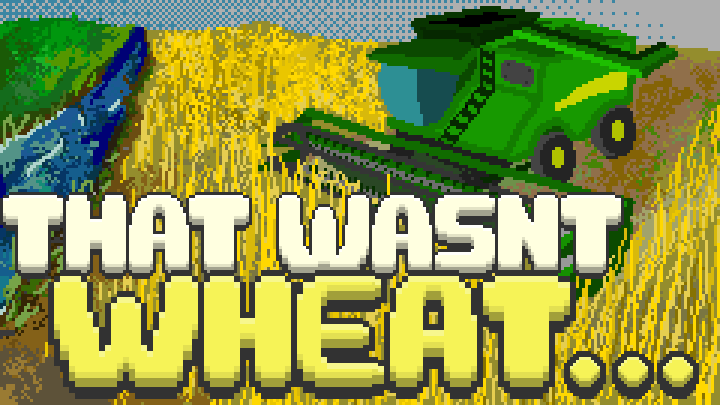 That Wasn't Wheat...