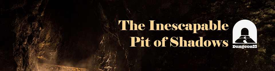 Dungeon23: The Inescapable Pit of Shadows