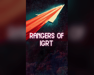Rangers of IGRT   - The universe needs you, one of the valiant few. Go from disaster to disaster,  save some lives, end some too. 