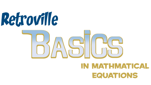 Retroville Basics in Mathmatical Equations