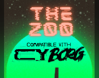 The Zoo - A Cy_Borg Compatible Adventure   - A Cy_Borg Compatible one-shot Adventure 