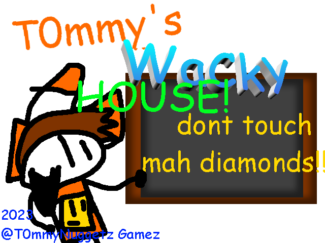 Tommy's Wacky House!