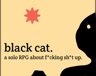 black cat.   - a solo RPG about f*cking sh*t up 