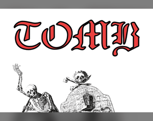 Tomb   - An OSR tabletop roleplaying game designed to emulate dark fantasy and souls-like adventures. 