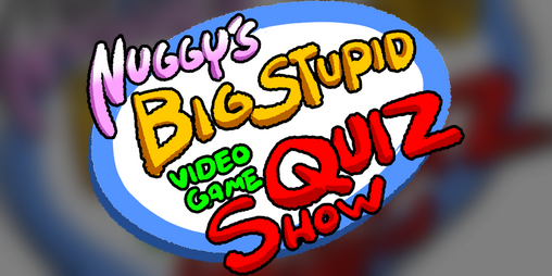Cover image for Nuggy's Big Stupid Video Game Quiz Show