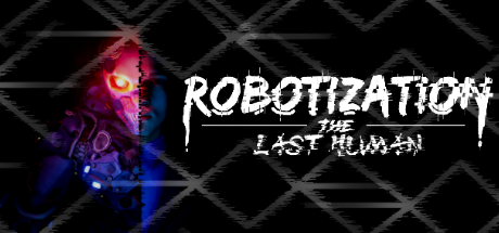 Robotization: The Last Human Demo 1.1