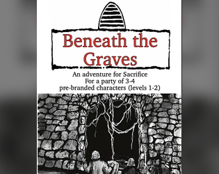 Beneath the Graves   - A beginning adventure for unbranded adventurers. 