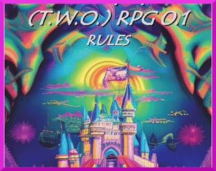 T.W.O. RPG - 1 RULES   - Rules Lite but Complete RPG - NON-OGL - EXPERIMENTAL 