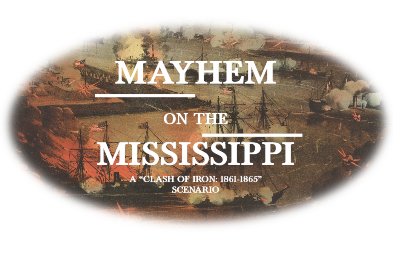 MAYHEM ON THE MISSISSIPPI: A "Clash of Iron: 1861-1865" Scenario