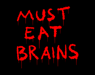 Must Eat Brains   - A nano-RPG. Want know more? Eat brain! 