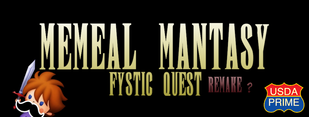 Memeal Mantasy: Fystic Quest Remake?