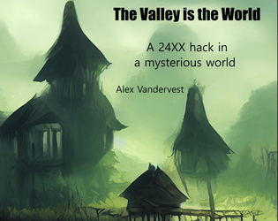 The Valley is the World   - Adventures at the edge of a mysterious world 