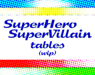 Superhero/Supervillain tables (WIP)  