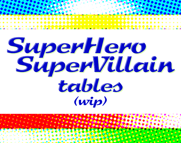 Superhero/Supervillain tables (WIP)