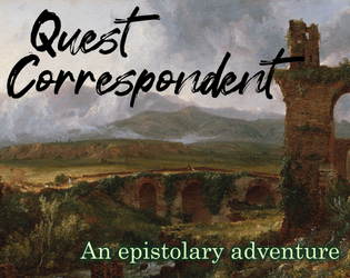 Quest Correspondent   - An Epistolary Adventure for two-player, solo, or more. 