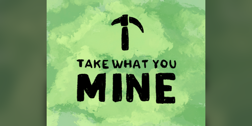Cover image for Take What You Mine