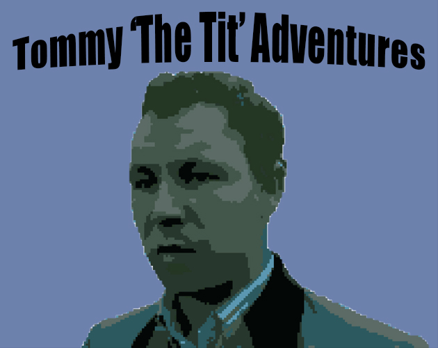 Tommy The Tit Adventures