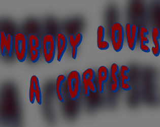 Nobody Loves a Corpse  