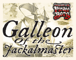 Galleon of the Jackalmaster   - A Shipwreck encounter for Pirate Borg and OSR systems 