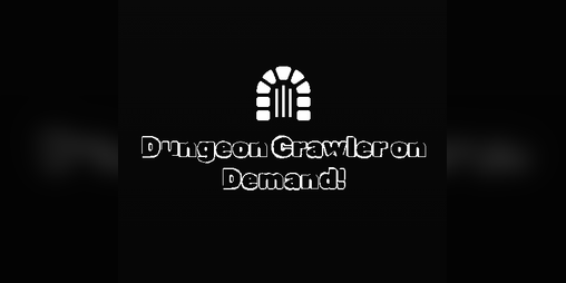 Cover image for Dungeon Crawler on Demand!