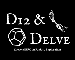 D12 & Delve   - 12-word RPG on Fantasy Exploration 
