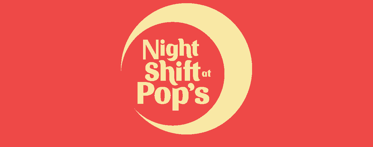 Night Shift At Pop's