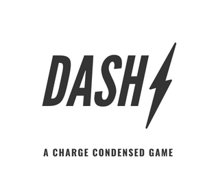 Dash - A Charge Condensed Game   - A print friendly & condensed version of Charge. 