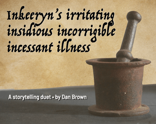 Inkeeryn's irritating insidious incorrigible incessant illness  