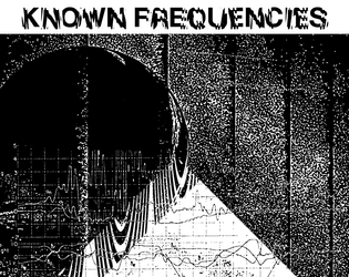 Known Frequencies   - A Mothership lore zine cataloguing transmissions in the cosmos 