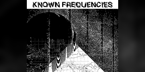 Cover image for Known Frequencies (issue 1)