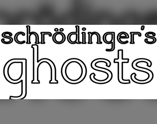 Schrödinger's Ghosts   - Unpredictable combat; dangerous wagers with ghosts. 