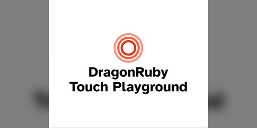 Cover image for DragonRuby Touch Playground
