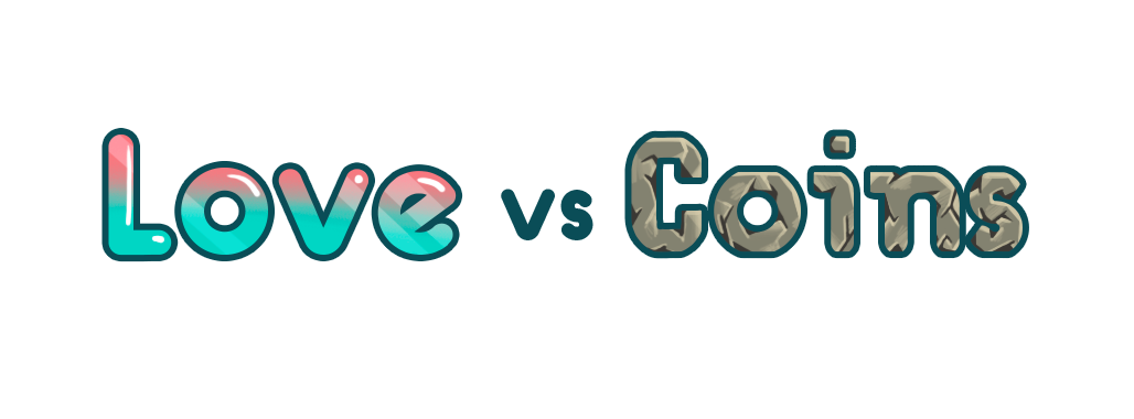 Love vs Coins