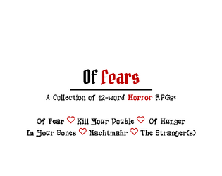 Of Fears   - Six 12-word Horror PRGs in postcard size. 
