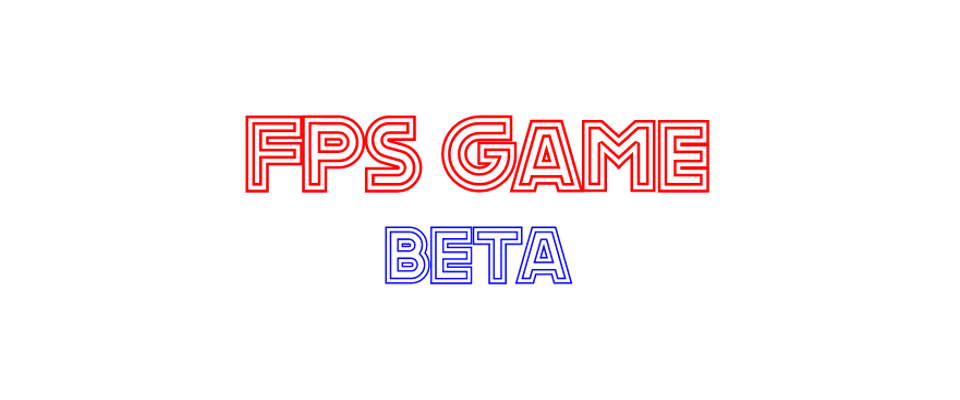 (VERY EARLY BETA) FPS Game