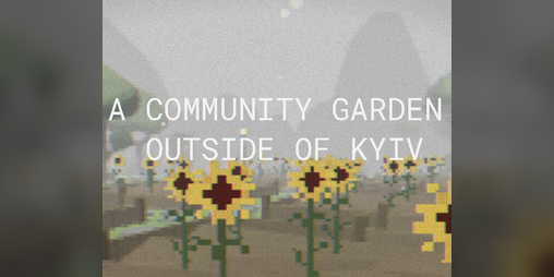 Cover image for A Community Garden Outside Of Kyiv
