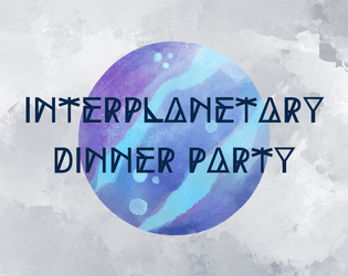 Interplanetary Dinner Party   - A tiny tabletop game. 