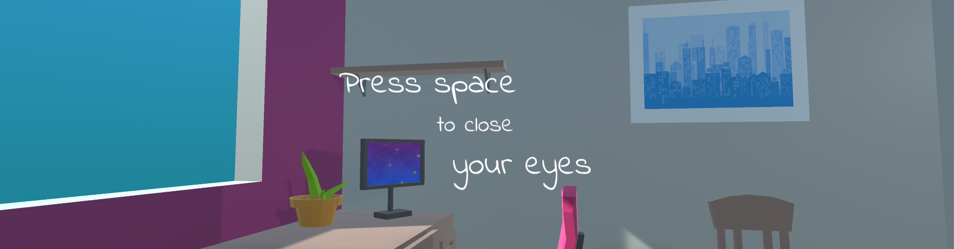 Press space to close your eyes.